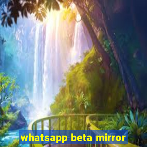 whatsapp beta mirror